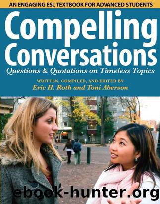 Compelling Conversations: Questions and Quotations on Timeless Topics - An engaging ESL textbook for Advanced ESL students by Eric H. Roth