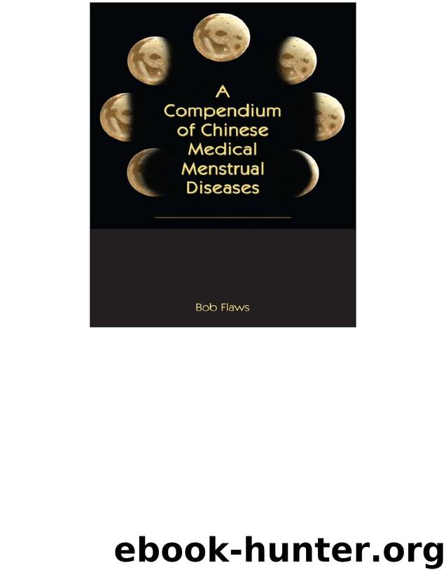 Compendium of Chinese Medical Menstrual Disorders by Bob Flaws