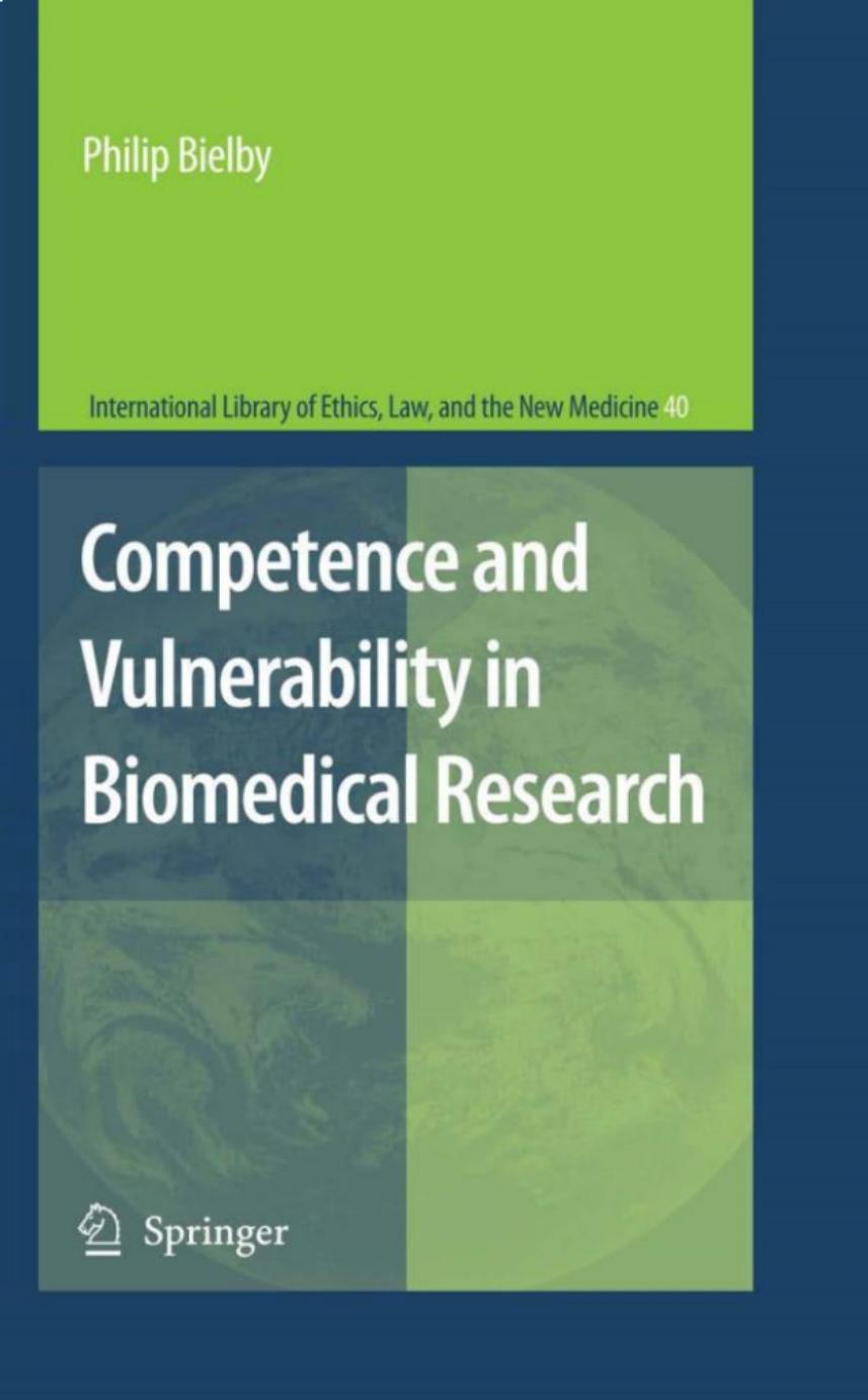 Competence and Vulnerability in Biomedical Research (International Library of Ethics, Law, and the New Medicine Volume 40) by Philip Bielby