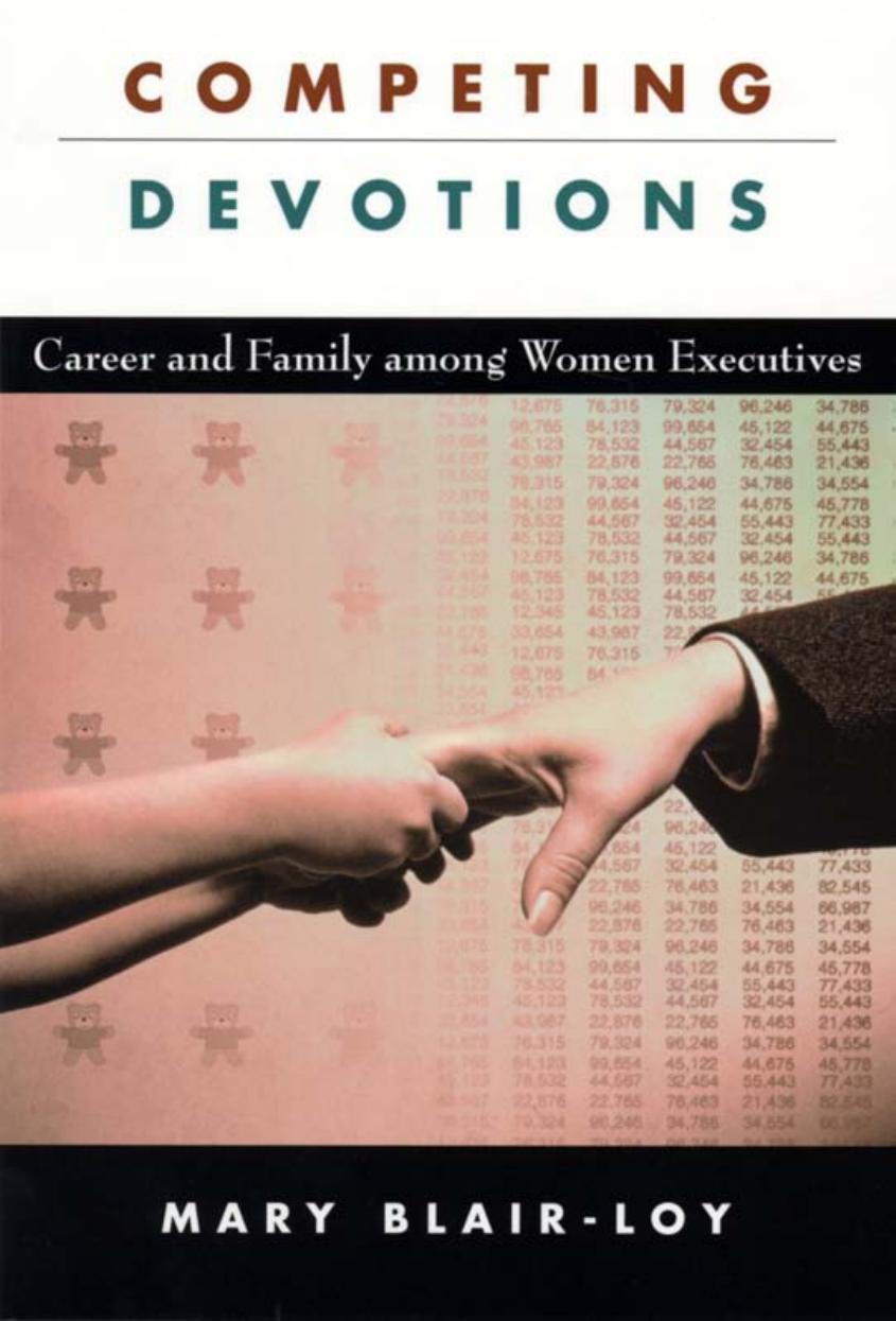 Competing Devotions: Career and Family among Women Executives by Mary Blair-Loy