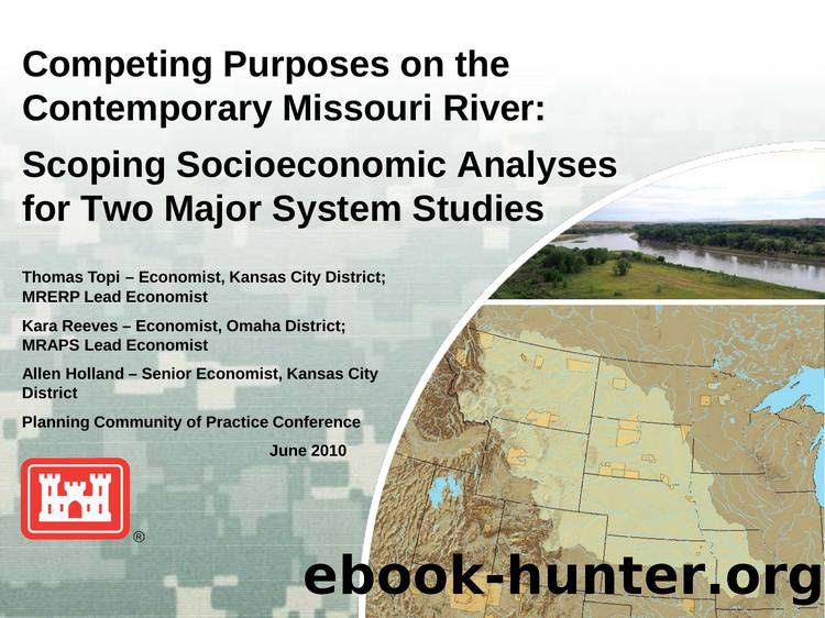 Competing Purposes on the Contemporary Missouri River:  Scoping Socioeconomic Analyses for Two Major System Studies by Thomas Topi Kara Reeves and Allen Holland
