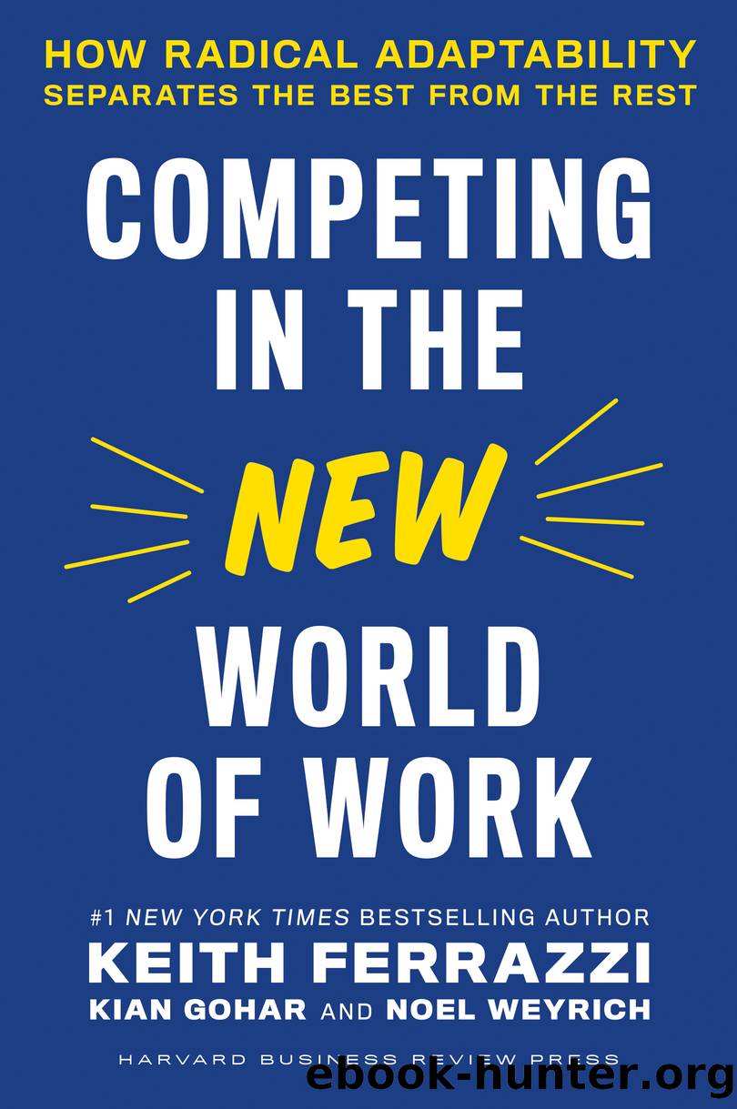 Competing in the New World of Work by Keith Ferrazzi & Kian Gohar & Noel Weyrich