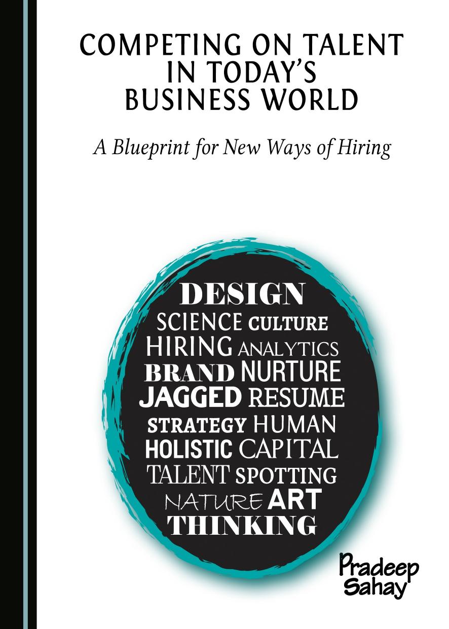 Competing on Talent in Today's Business World: A Blueprint for New Ways of Hiring by Pradeep Sahay
