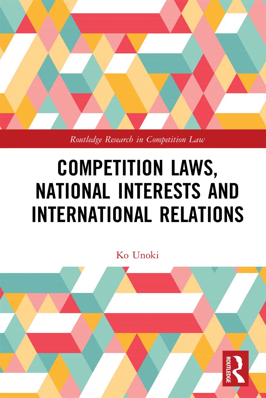 Competition Laws, National Interests and International Relations by Ko Unoki