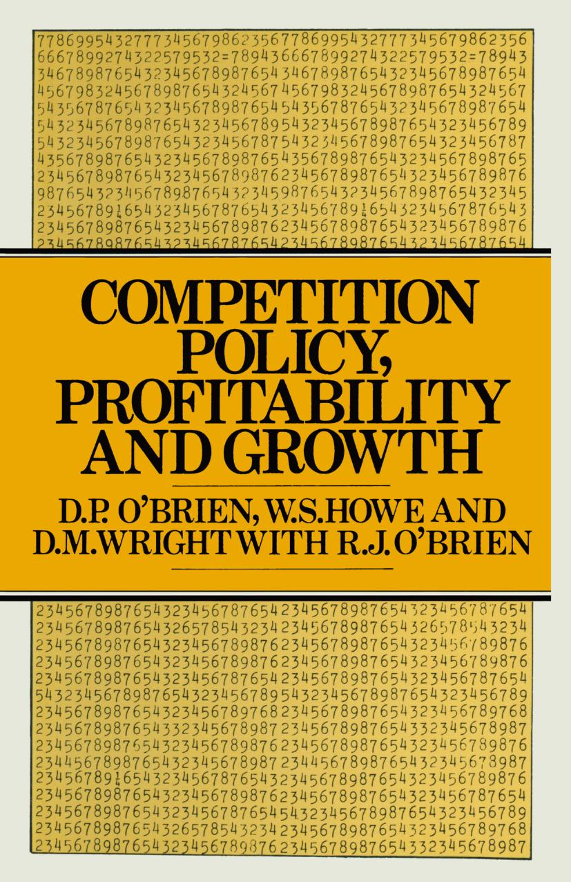 Competition Policy, Profitability and Growth by D. P. O’Brien W. S. Howe D. M. Wright R. J. O’Brien (auth.)