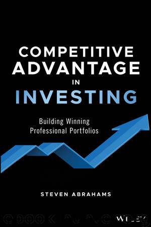 Competitive Advantage in Investing by Steven Abrahams