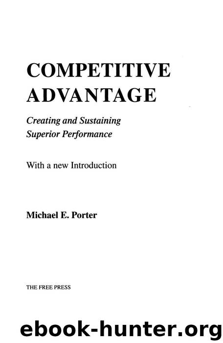 Competitive Advantage: Creating and Sustaining Superior Performance by Michael E. Porter