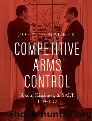 Competitive Arms Control by John D. Maurer;