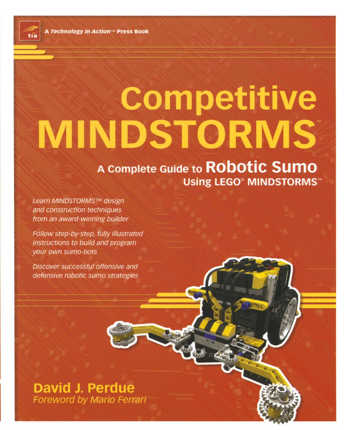 Competitive MINDSTORMS A Complete Guide to Robotic Sumo using LEGO(r) MINDSTORMS by David J. Perdue