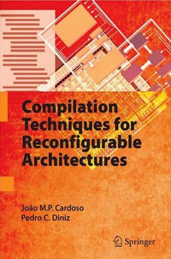 Compilation Techniques for Reconfigurable Architectures by João M.P. Cardoso Pedro C. Diniz (auth.)