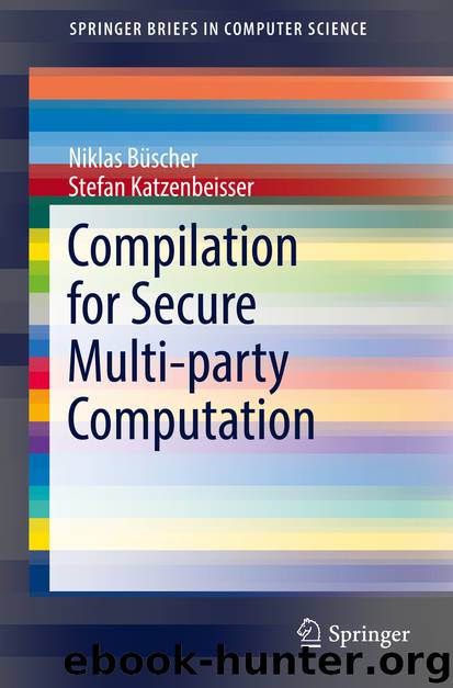 Compilation for Secure Multi-party Computation by Niklas Büscher & Stefan Katzenbeisser