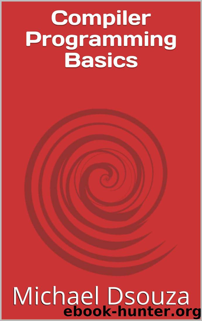 Compiler Programming Basics by Michael Dsouza & Michael Dsouza