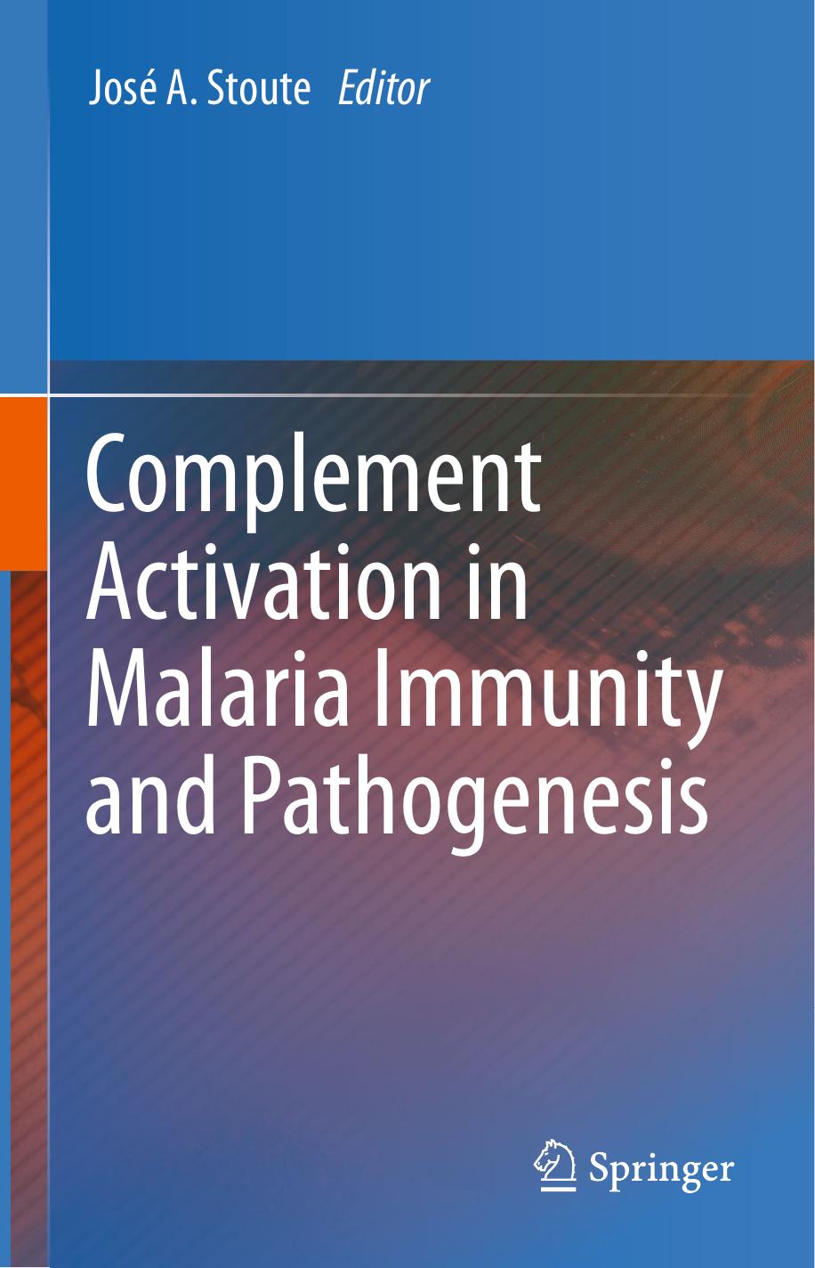 Complement Activation in Malaria Immunity and Pathogenesis by José A. Stoute