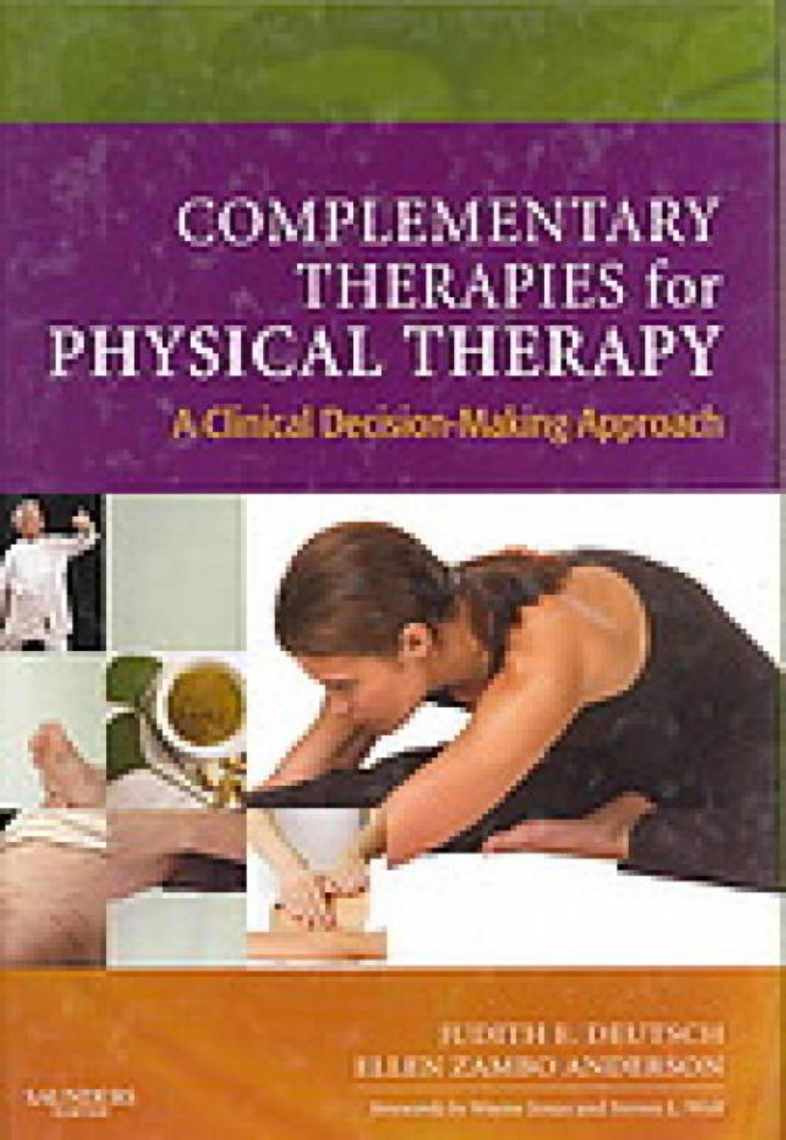 Complementary Therapies for Physical Therapy: A Clinical Decision-Making Approach by Judith E. Deutsch PT PhD Ellen Z. Anderson PT MA GCS