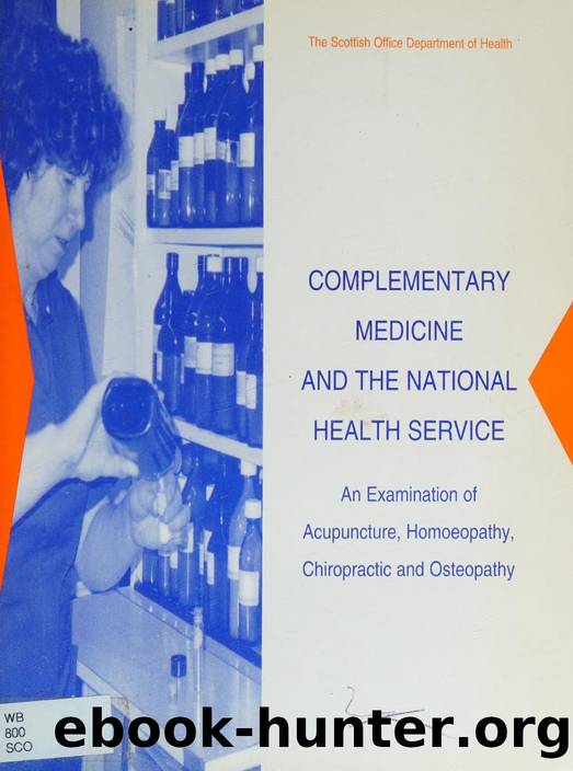 Complementary medicine and the National Health Service : an examination of acupuncture, homoeopathy, chiropractic and osteopathy : a report by Scottish Health Service Advisory Council. National Medical Advisory Committee