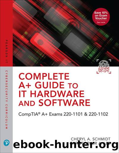 Complete A+ Guide to IT Hardware and Software: A CompTIAÂ® A+ Core 1 (220-1101) & CompTIA A+ Core 2 (220-1102) Textbook by Cheryl A. Schmidt & Christopher A. Lee
