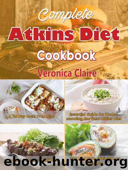 Complete Atkins Diet Cookbook by Veronica Claire