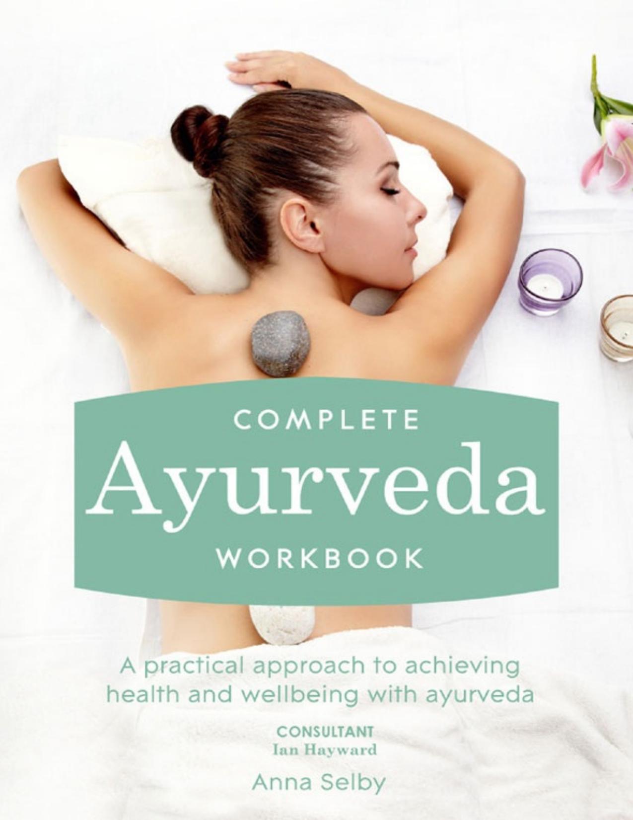 Complete Ayurveda Workbook by Anna Selby