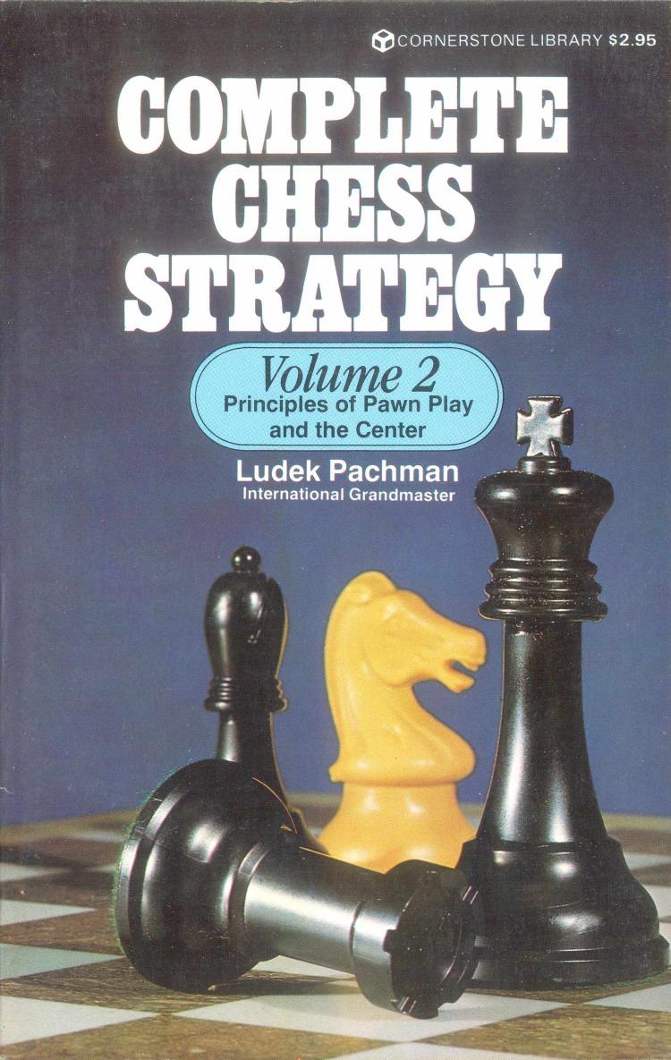 Complete Chess Strategy: Volume 2 - Principles of Pawn-Play and the Center by Ludek Pachman