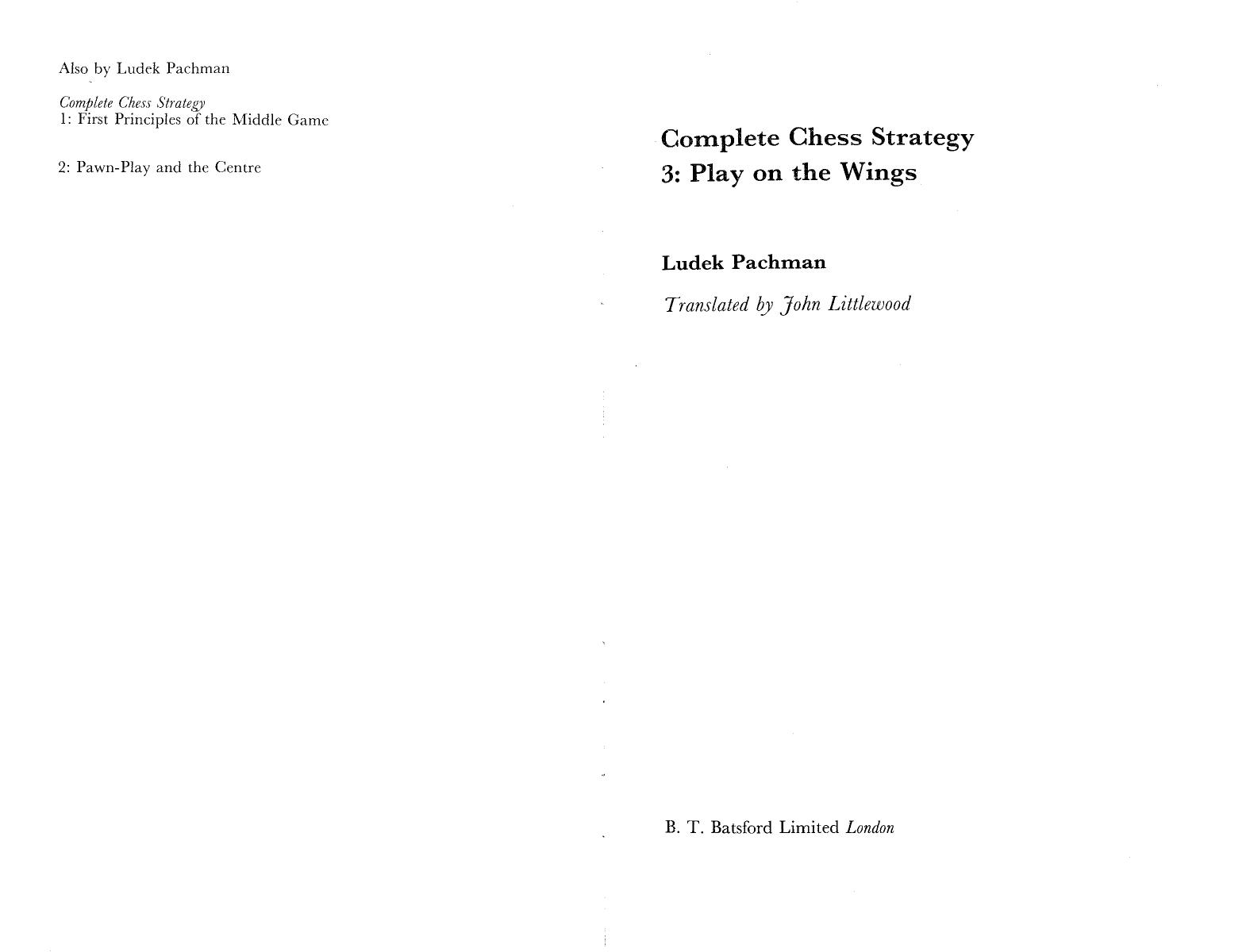 Complete Chess Strategy. - Play on the Wings by Ludek Pachman