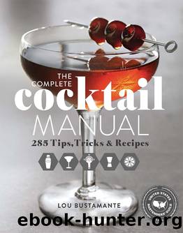 Complete Cocktail Manual : 285 Tips, Tricks, and Recipes (9781681882260) by Bustamante Lou; United States Bartenders' Guild