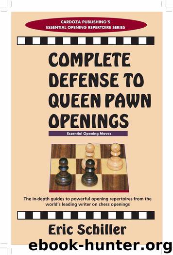 Complete Defense to Queen Pawn Openings by Schiller Eric