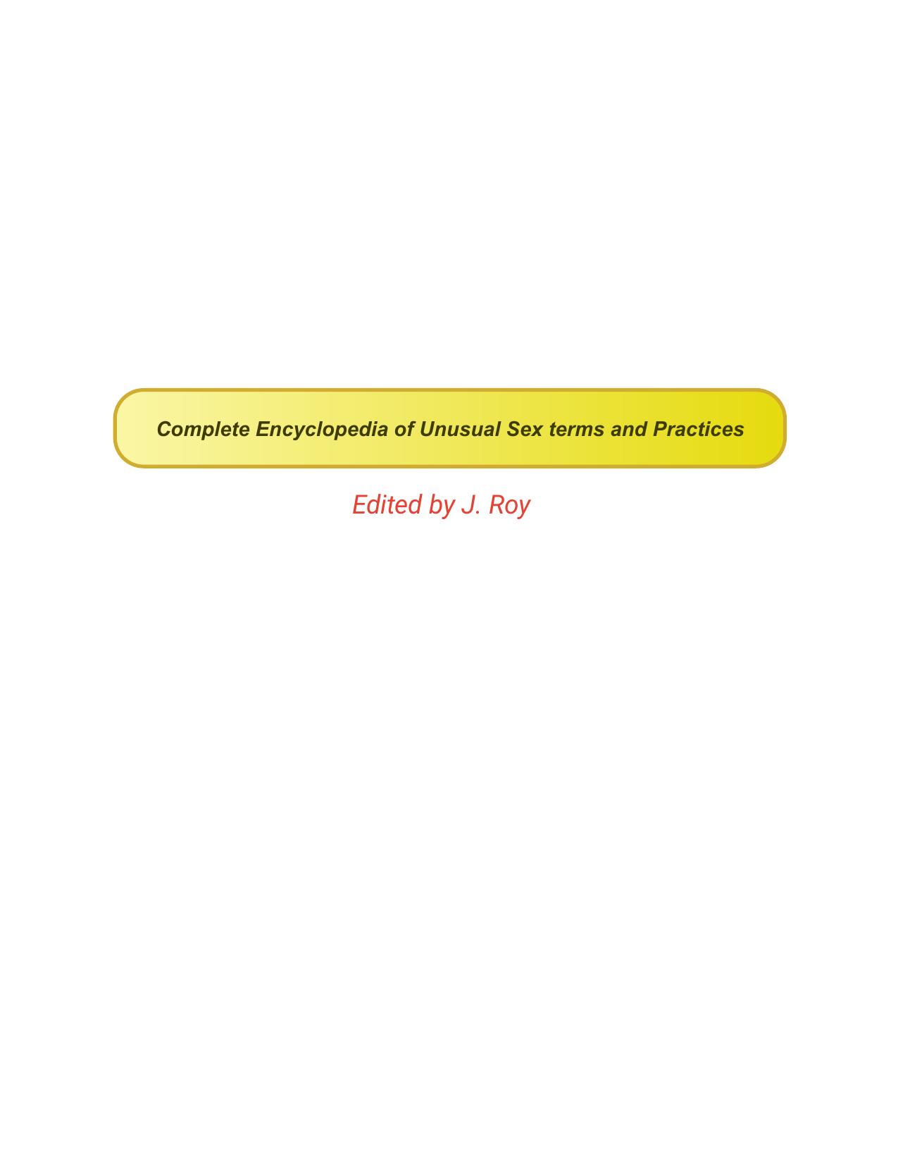 Complete Encyclopedia of Unusual Sex Terms and Practices by J. Roy (ed.)