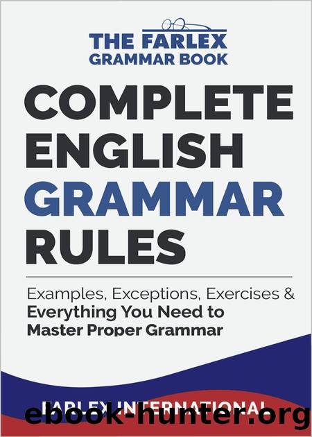 Complete English Grammar Rules: Examples, Exceptions, Exercises, and Everything You Need to Master Proper Grammar (The Farlex Grammar Book Book 1) by Farlex International