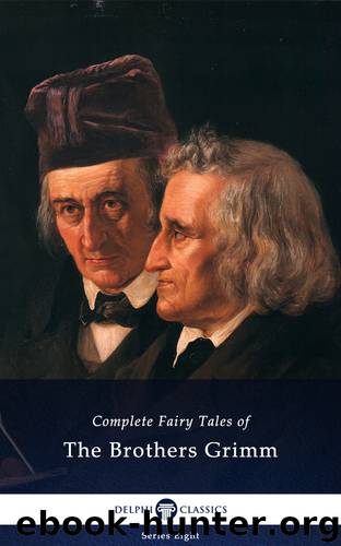 Complete Fairy Tales of The Brothers Grimm by The Brothers Grimm