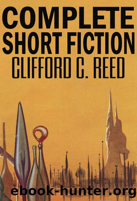 Complete Fiction by Clifford C. Reed