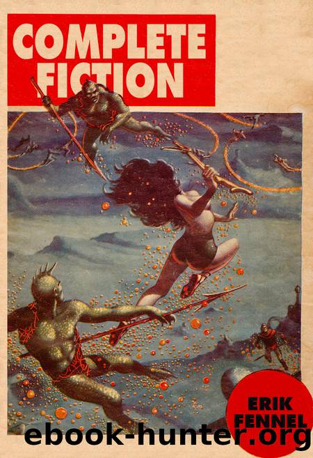 Complete Fiction by Erik Fennel