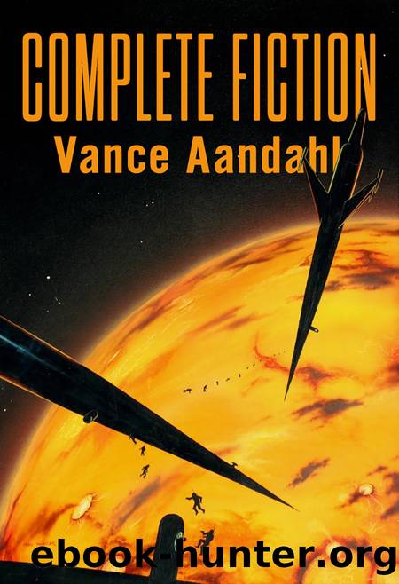 Complete Fiction by Vance Aandahl