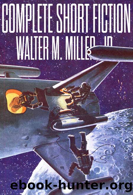 Complete Fiction by Walter M. Miller Jr