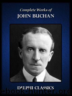 Complete Fictional Works of John Buchan (Illustrated) by Buchan John