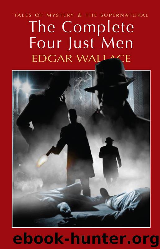 Complete Four Just Men, The by Wallace Edgar