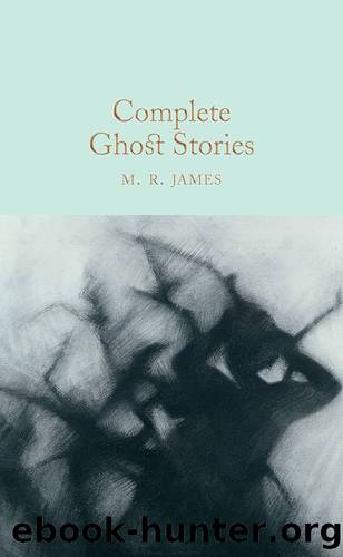 Complete Ghost Stories by James M. R