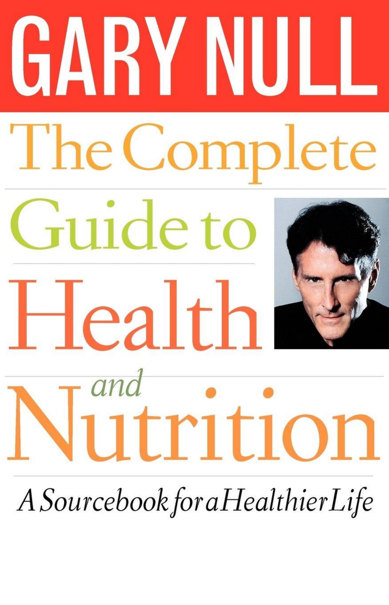 Complete Guide To Health And Nutrition by Gary Null