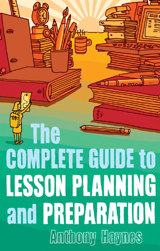 Complete Guide to Lesson Planning and Preparation by Haynes Anthony