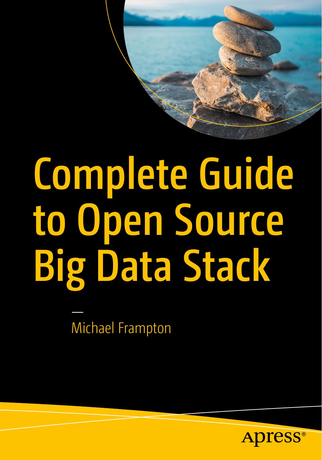 Complete Guide to Open Source Big Data Stack by Michael Frampton (auth.)