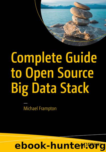 Complete Guide to Open Source Big Data Stack by Michael Frampton