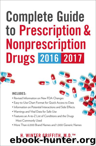 Complete Guide to Prescription & Nonprescription Drugs 2016-2017 by H. Winter Griffith