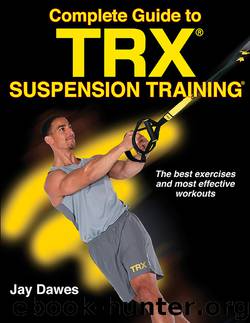 Complete Guide to TRX Suspension Training by Jay Dawes