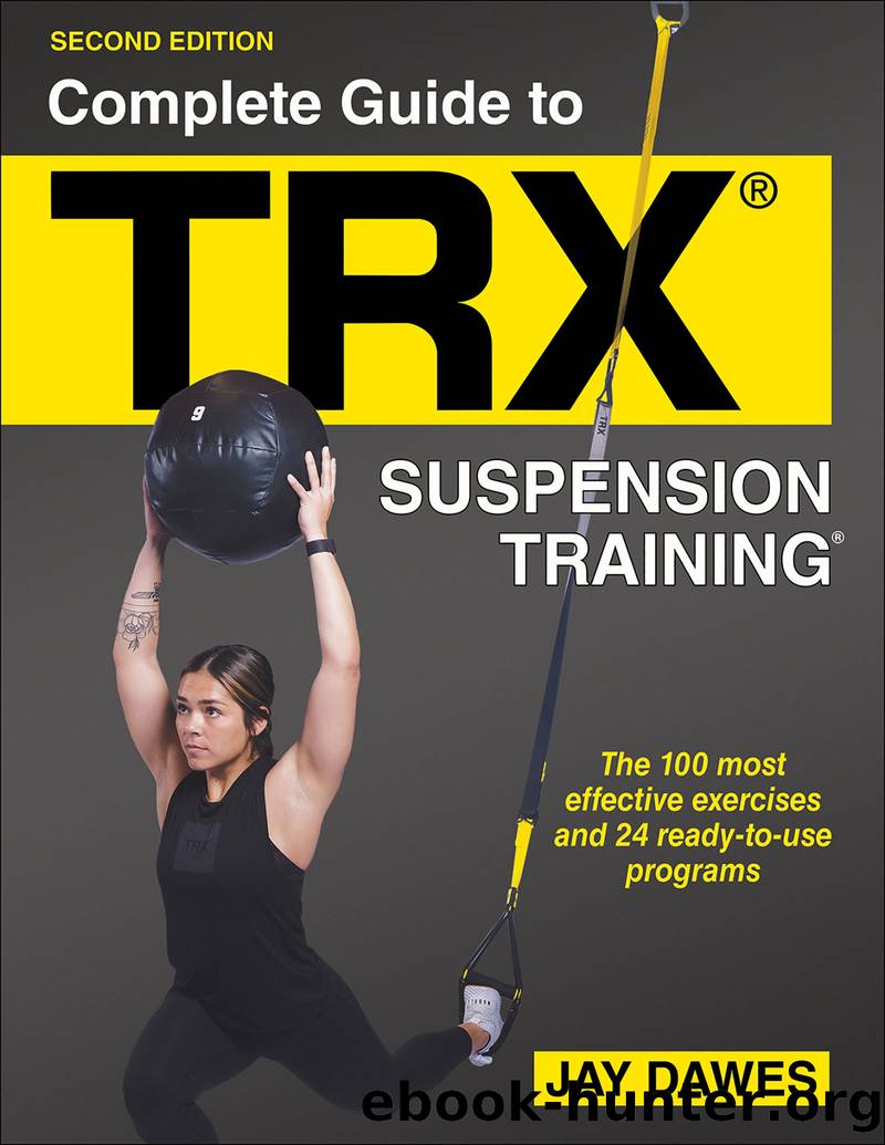 Complete Guide to TRX&#174; Suspension Training&#174; by Jay Dawes