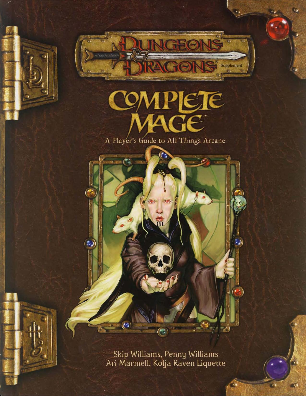 Complete Mage. A Player's Guide To All Things Arcane by Unknown