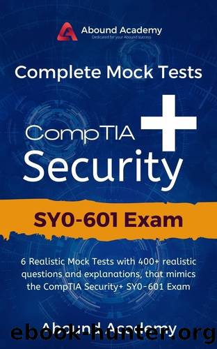 Complete Mock Tests CompTIA Security+ SY0-601 Exam by Academy Abound