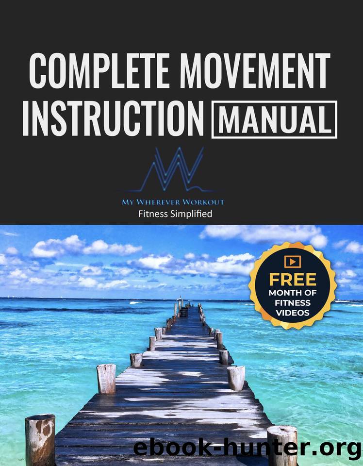 Complete Movement Instruction Manual: My Wherever Workout (MWW Book 1) by Dr. Richard Young & Jim Gromer & Jonathan Murray