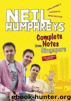 Complete Notes from Singapore by Humphreys Neil