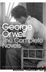 Complete Novels Of George Orwell, The by George Orwell