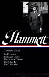 Complete Novels: Red Harvest  the Dain Curse  the Maltese Falcon  the Glass Key  the Thin Man by Hammett Dashiell