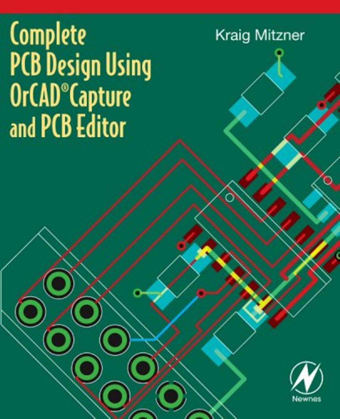 Complete PCB Design Using OrCAD Capture and PCB Editor by Kraig Mitzner